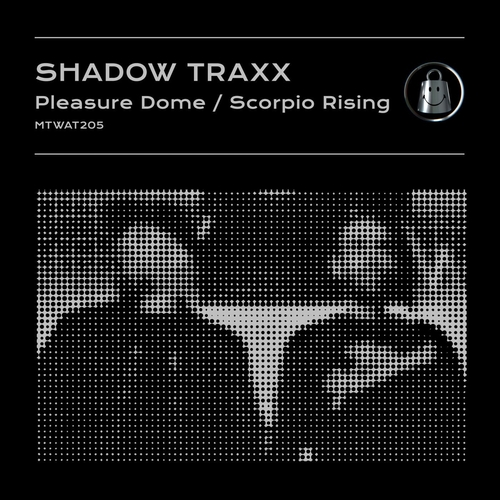 Shadow Traxx - Pleasure Dome - Scorpio Rising [MTWAT205]